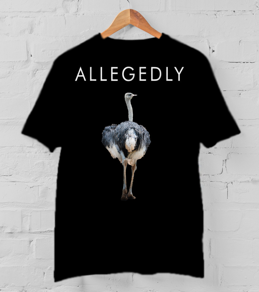 Allegedly Ostrich T-Shirt