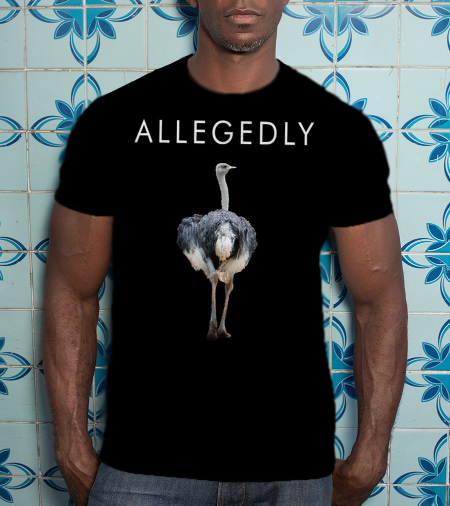 Allegedly Ostrich T-Shirt