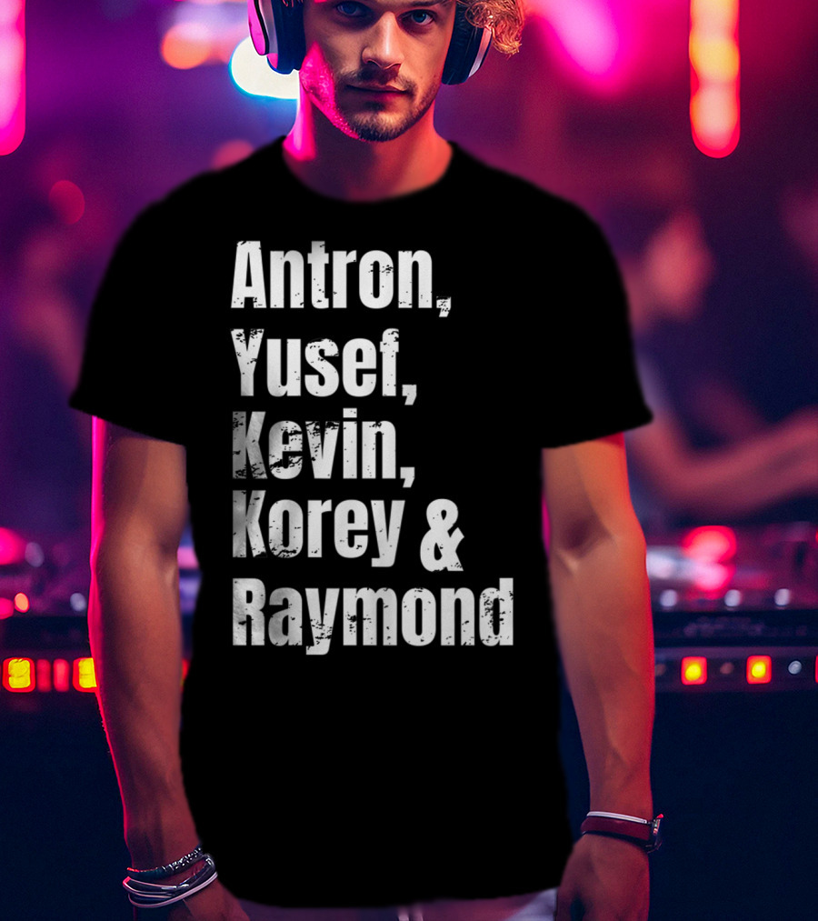 Antron Yusef Kevin Korey Raymond Names List T-Shirt