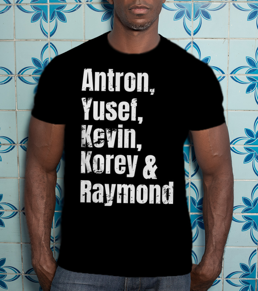 Antron Yusef Kevin Korey Raymond Names List T-Shirt