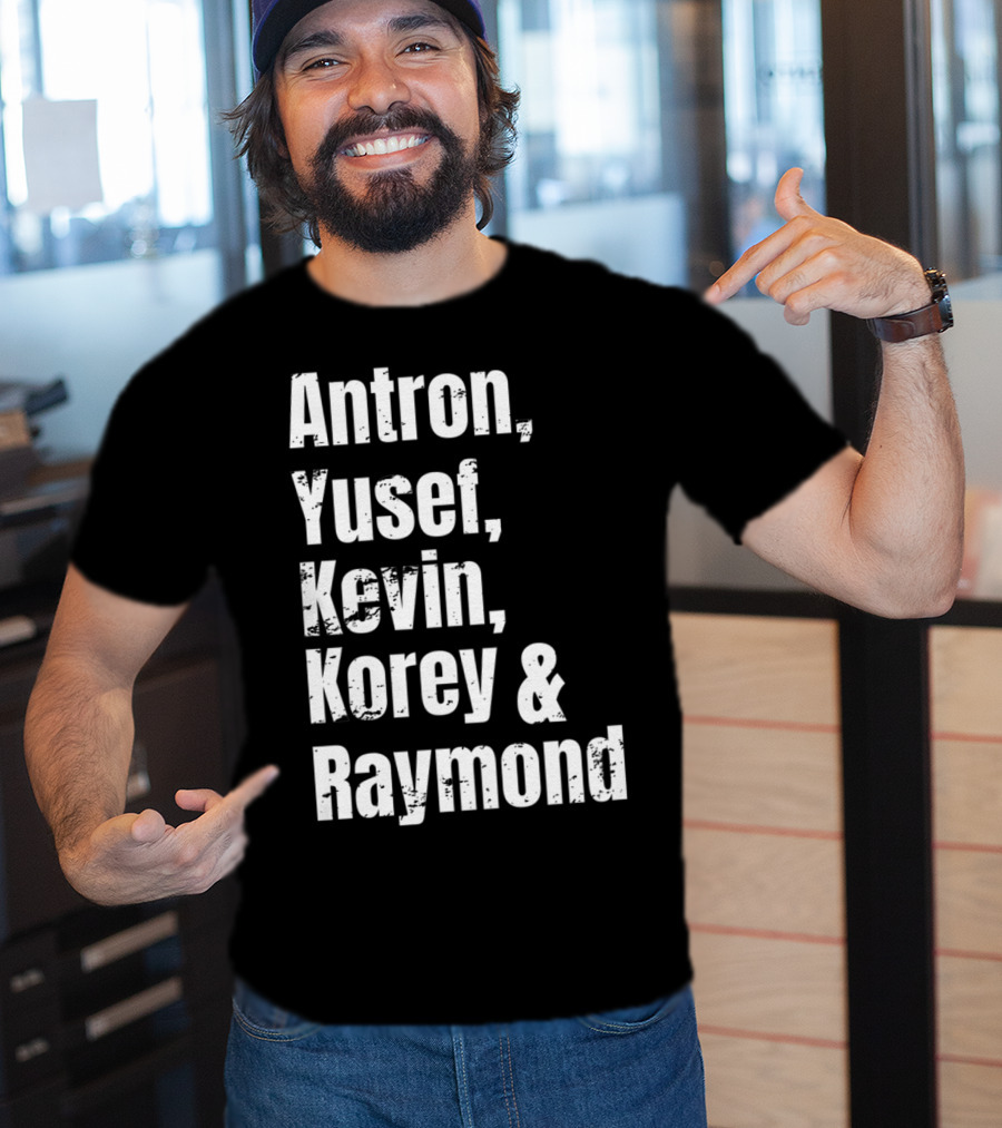 Antron Yusef Kevin Korey Raymond Names List T-Shirt