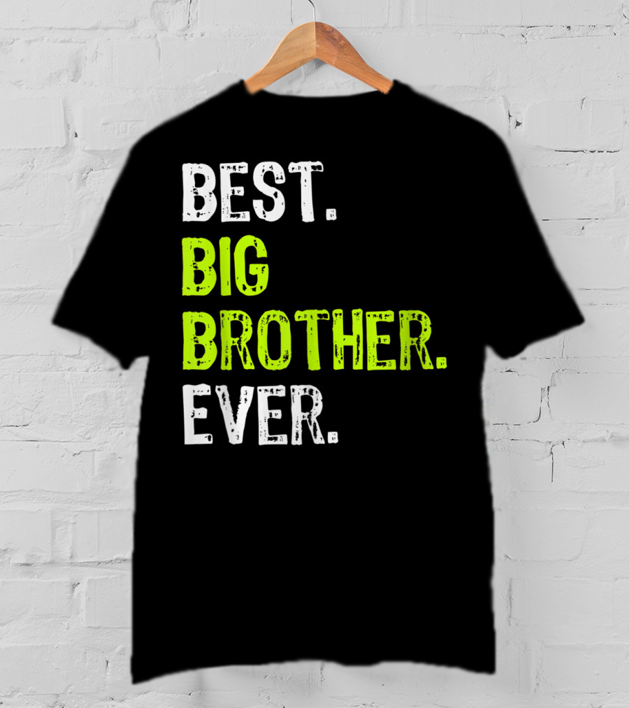 Best Big Brother Ever Big Bro Older Sibling T-Shirt