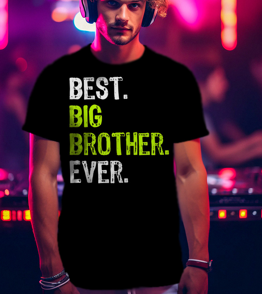 Best Big Brother Ever Big Bro Older Sibling T-Shirt