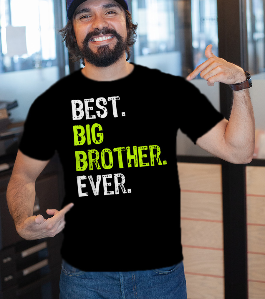 Best Big Brother Ever Big Bro Older Sibling T-Shirt