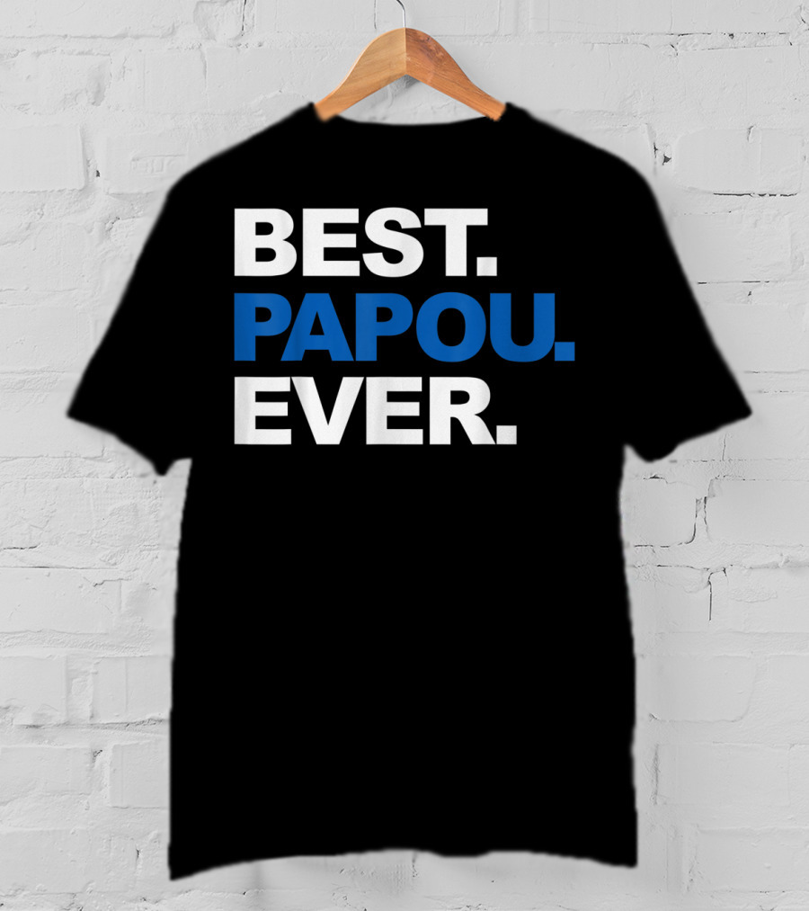 Best Papou Ever Father's Day Grand T-Shirt