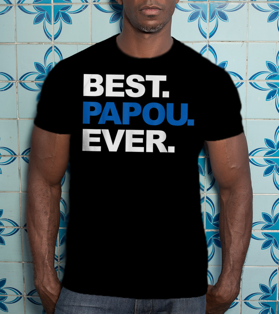 Best Papou Ever Father's Day Grand T-Shirt