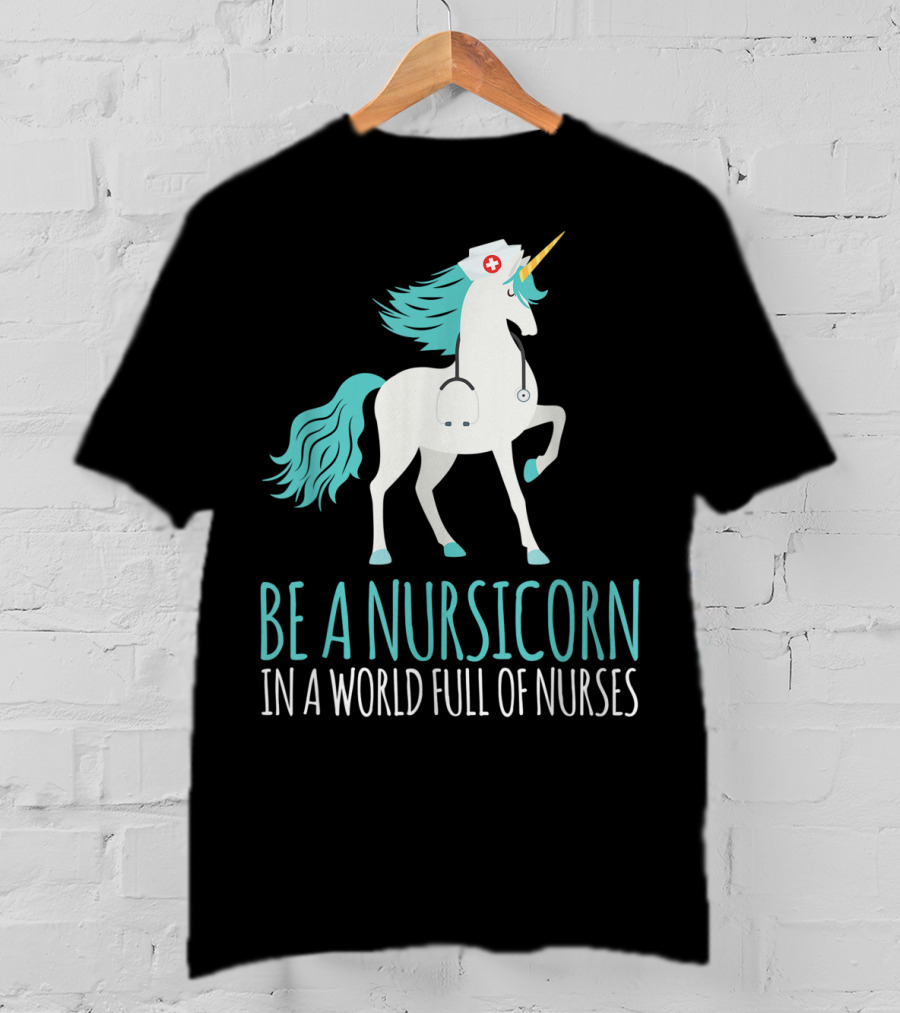 Be A Nursicorn In A World Full Of Nurses Unicorn Nurse Stethoscope Hat T-Shirt