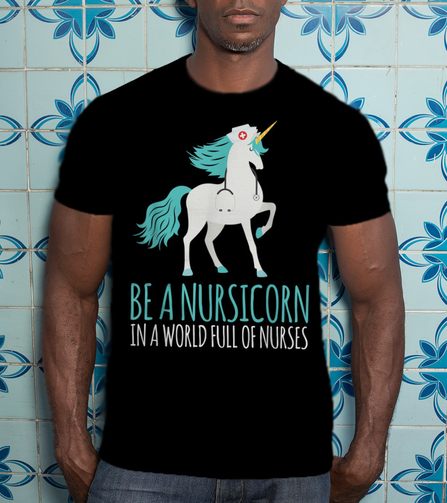 Be A Nursicorn In A World Full Of Nurses Unicorn Nurse Stethoscope Hat T-Shirt