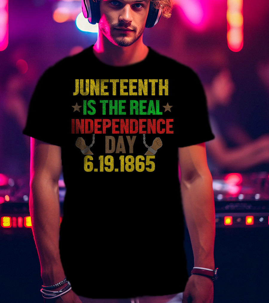 Juneteenth Is The Real Independence Day 6.19.1865 T-Shirt