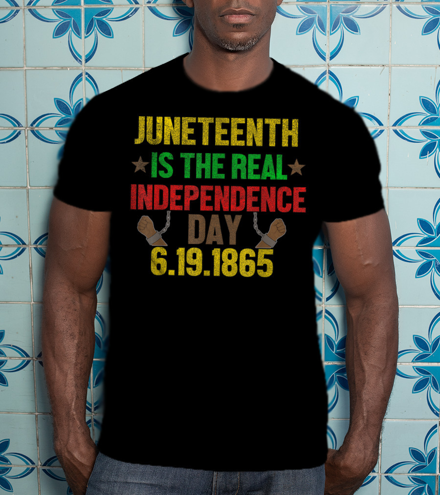 Juneteenth Is The Real Independence Day 6.19.1865 T-Shirt