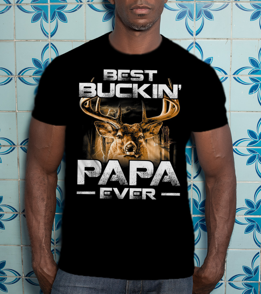 Best Buckin' Papa Ever Deer Hunting Bucking T-Shirt