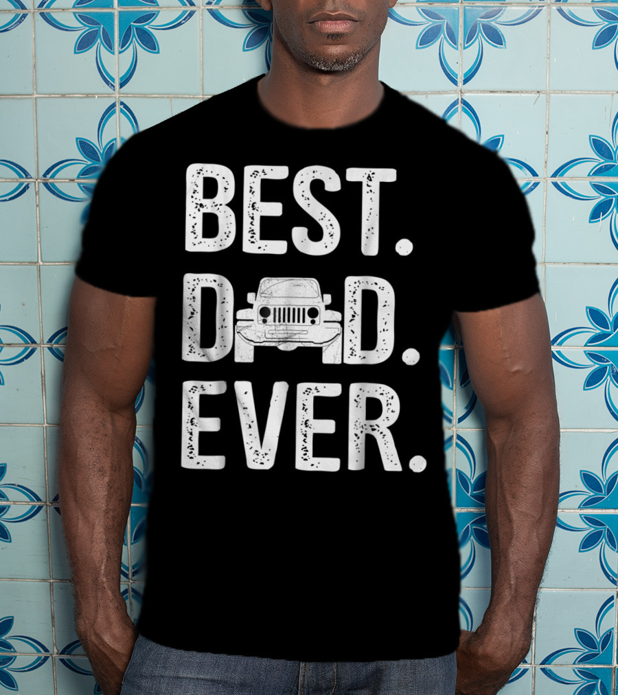 Best Dad Ever Jeep Father Love T-Shirt
