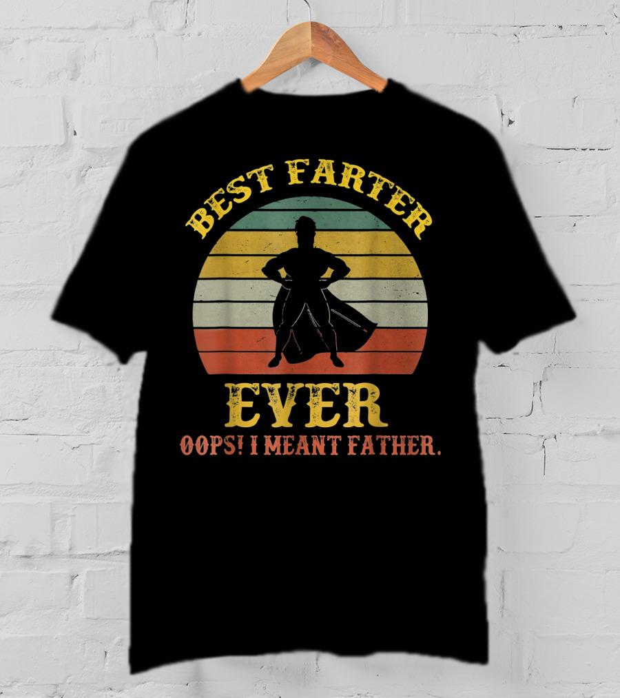 Best Farter Ever Oops I Meant Father Retro Silhouette Stripe T-Shirt