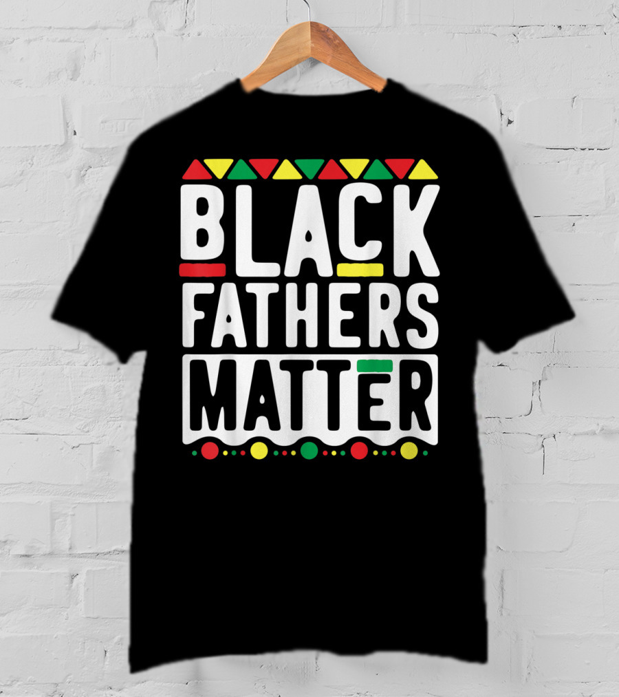 Black Fathers Matter History With African Colors T-Shirt