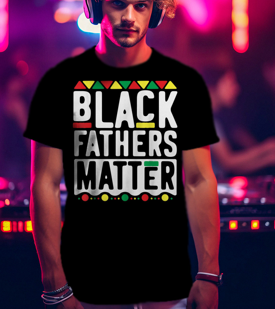 Black Fathers Matter History With African Colors T-Shirt