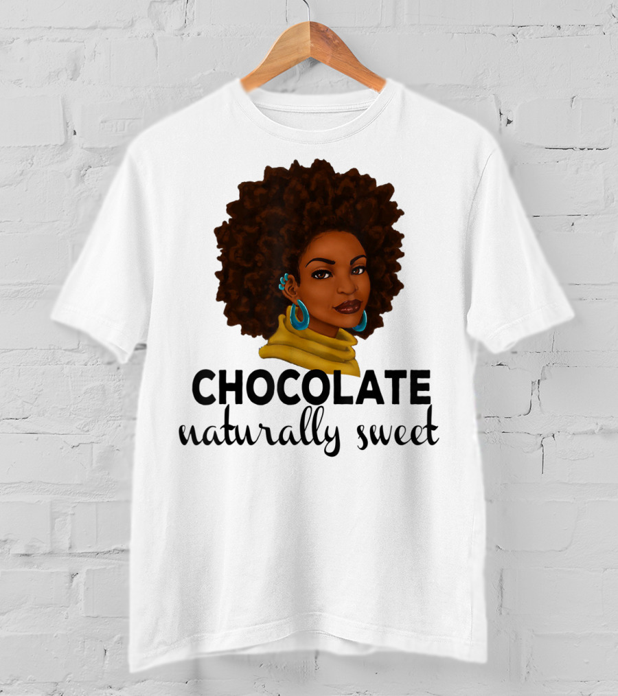 Chocolate Naturally Sweet Bold And Beautiful T-Shirt