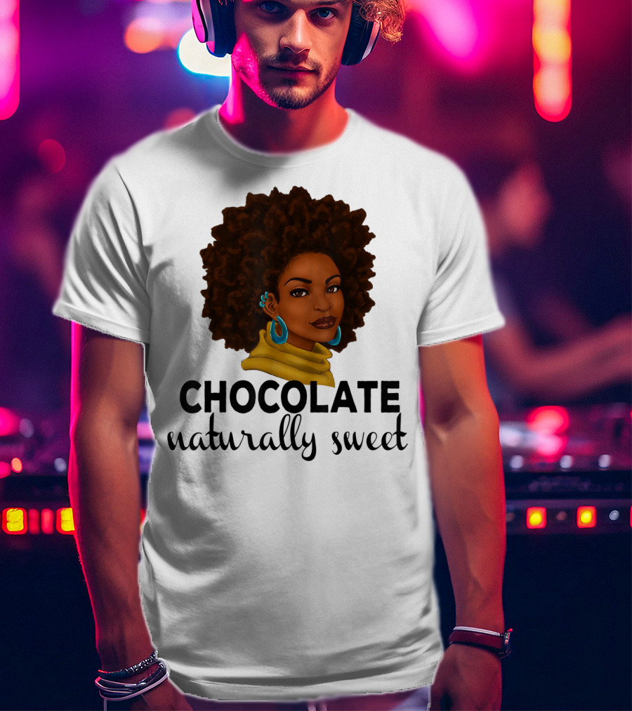Chocolate Naturally Sweet Bold And Beautiful T-Shirt