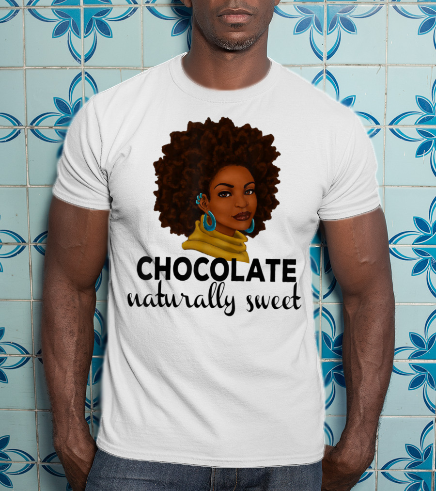Chocolate Naturally Sweet Bold And Beautiful T-Shirt