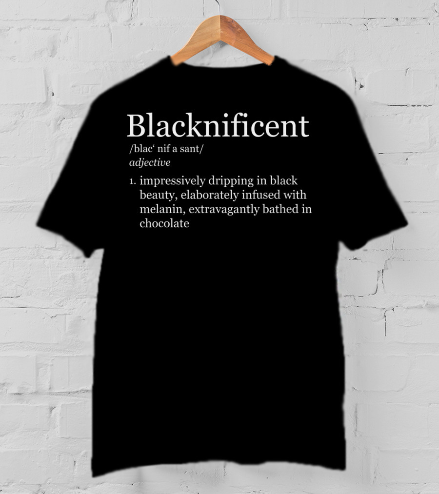 Blacknificent Impressive Black Beauty Melanin Definition T-Shirt
