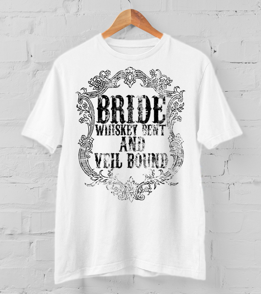 Bride Whiskey Bent And Veil Bound T-Shirt