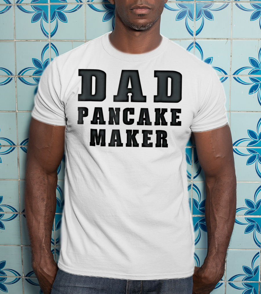 Dad Pancake Maker Funny Father's Day T-Shirt
