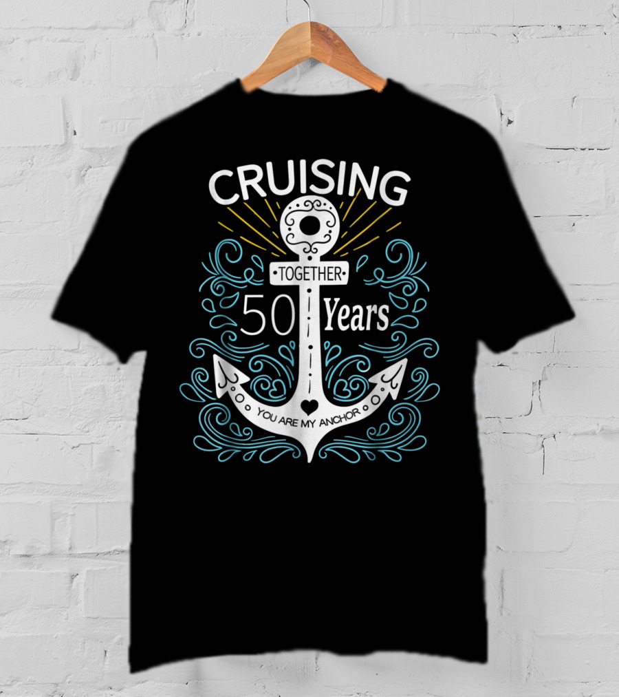 Cruising Together 50 Years You Are My Anchor T-Shirt