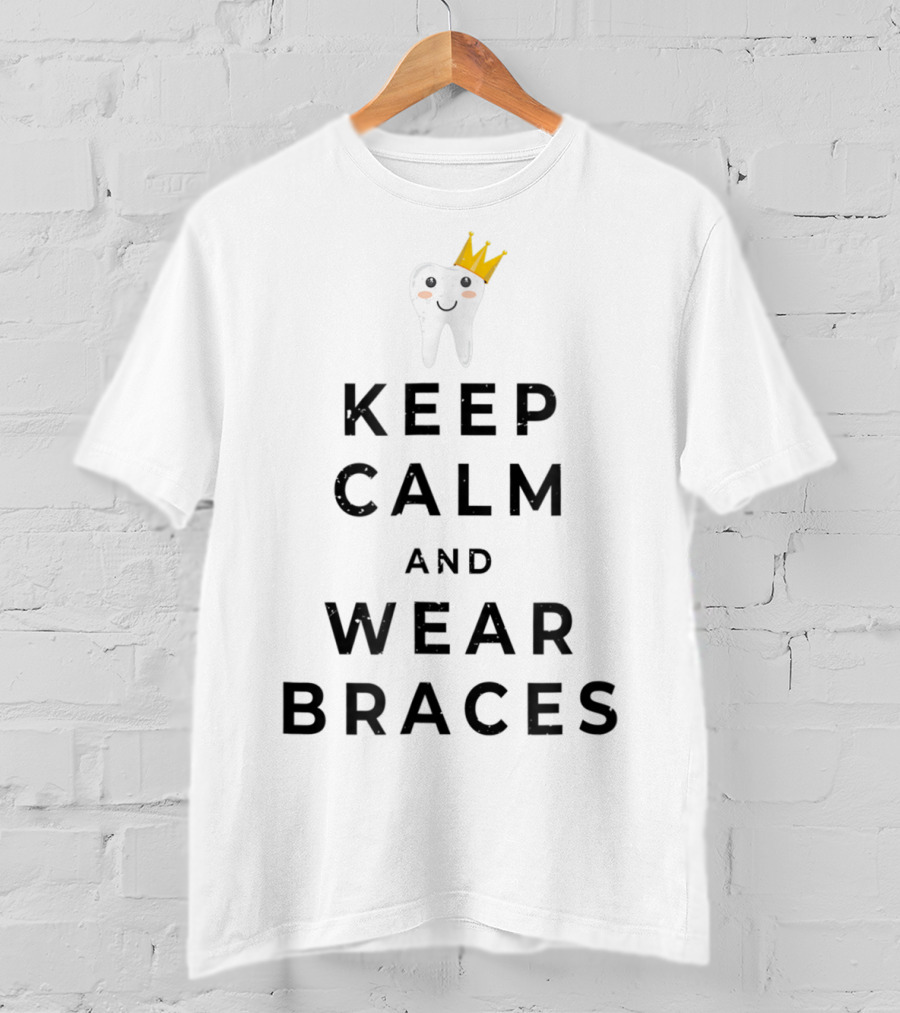 Distressed Keep Calm And Wear Braces Orthodontic Tooth Crown T-Shirt