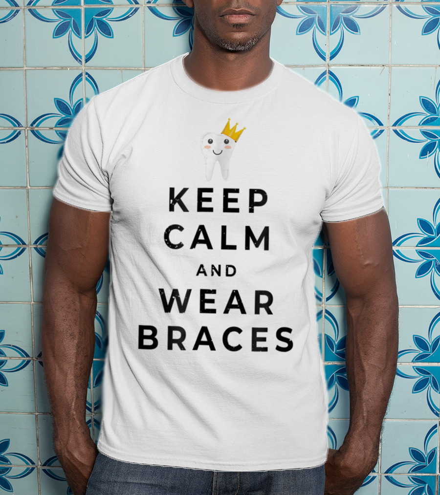 Distressed Keep Calm And Wear Braces Orthodontic Tooth Crown T-Shirt
