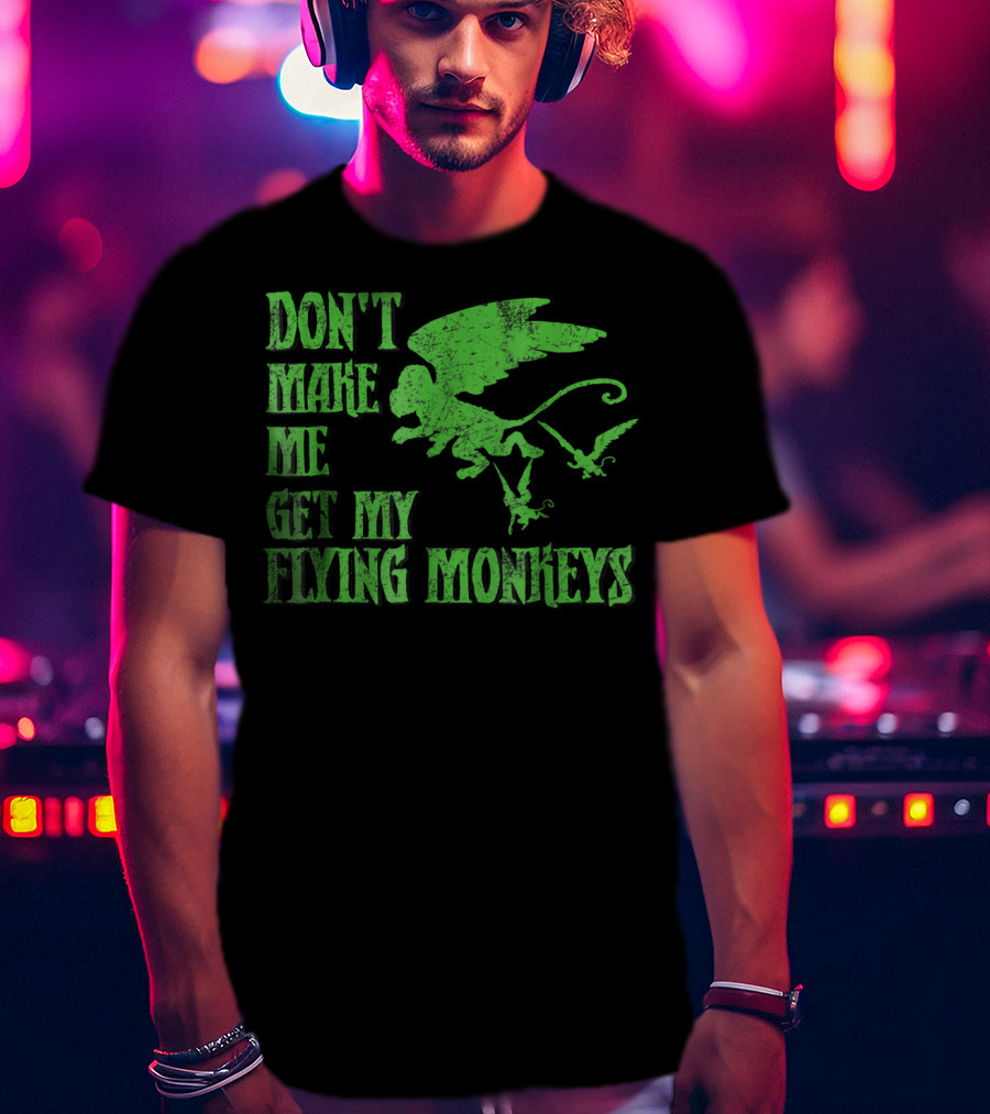Wizard Of Oz Don't Make Me Get My Flying Monkeys T-Shirt
