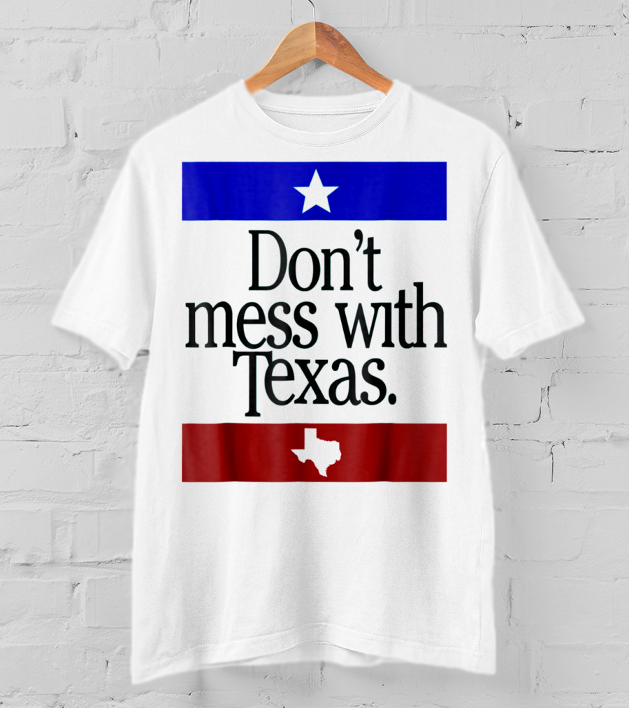 Don't Mess With Texas Star And Lone Star State Flag Colors T-Shirt