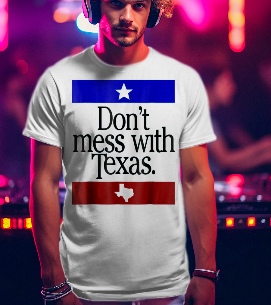 Don't Mess With Texas Star And Lone Star State Flag Colors T-Shirt