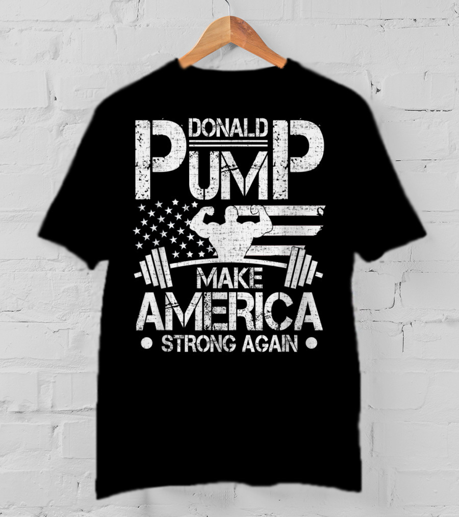 Donald Pump Make America Strong Again Bodybuilder Flag Barbell T-Shirt