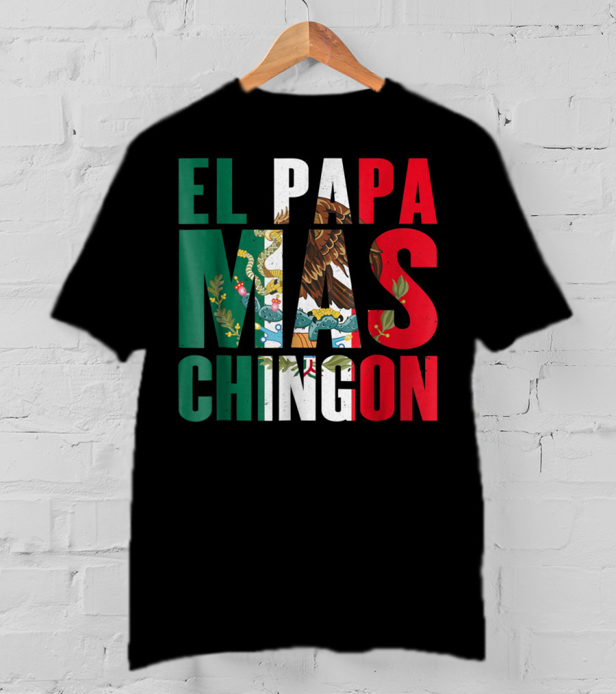 El Papa Mas Chingon Mexican Flag Colors Textured T-Shirt
