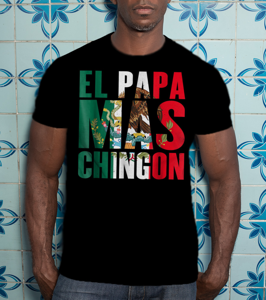 El Papa Mas Chingon Mexican Flag Colors Textured T-Shirt