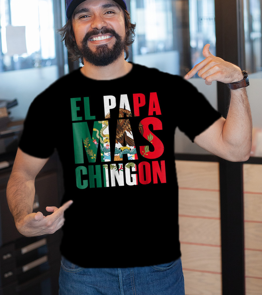 El Papa Mas Chingon Mexican Flag Colors Textured T-Shirt