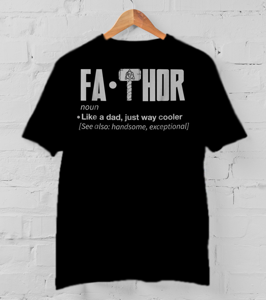 Fa Thor Noun Like A Dad Just Way Cooler See Also Handsome Exceptional T-Shirt
