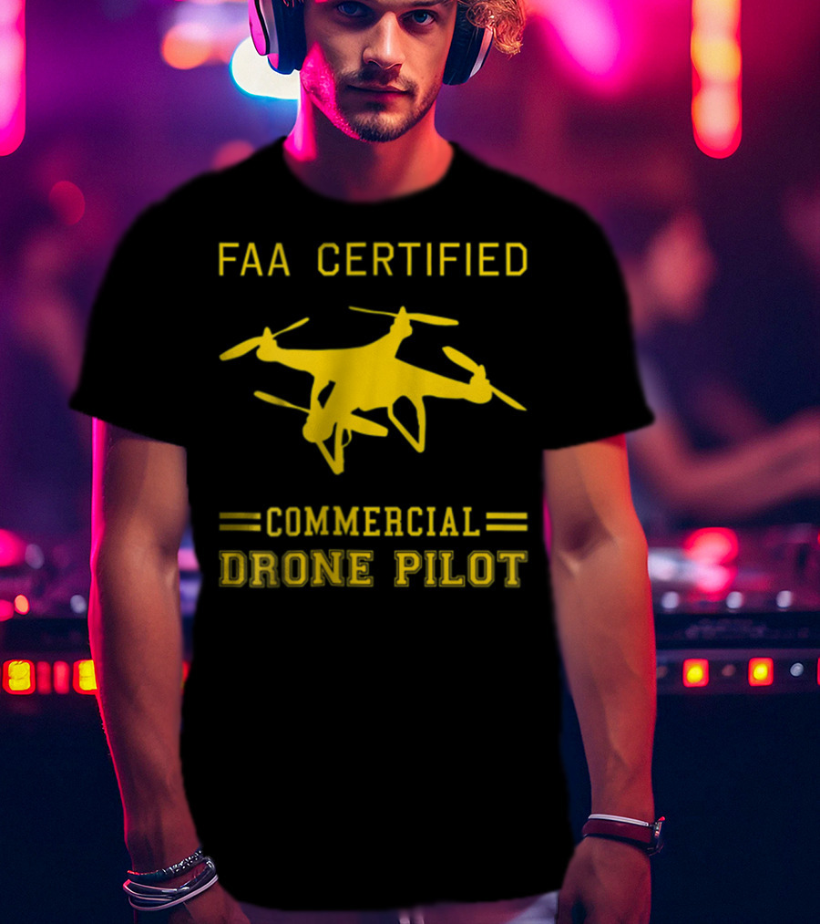 FAA Certified Commercial Drone Pilot T-Shirt