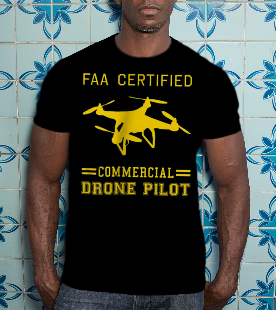 FAA Certified Commercial Drone Pilot T-Shirt