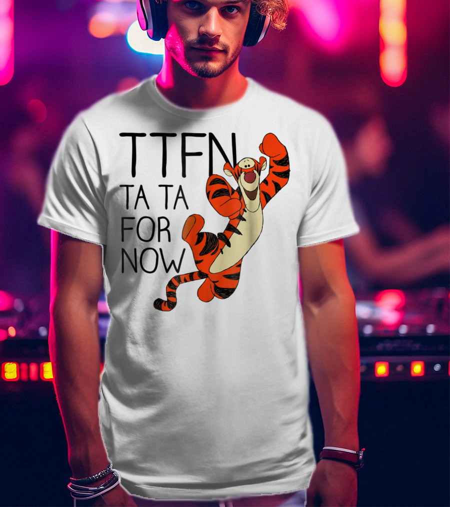 Disney Winnie The Pooh Tigger TTFN Ta Ta For Now T-Shirt