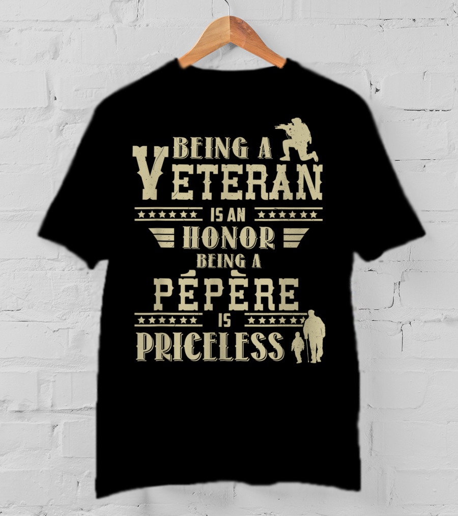 Being A Veteran Is An Honor Being A Pépère Is Priceless T-Shirt
