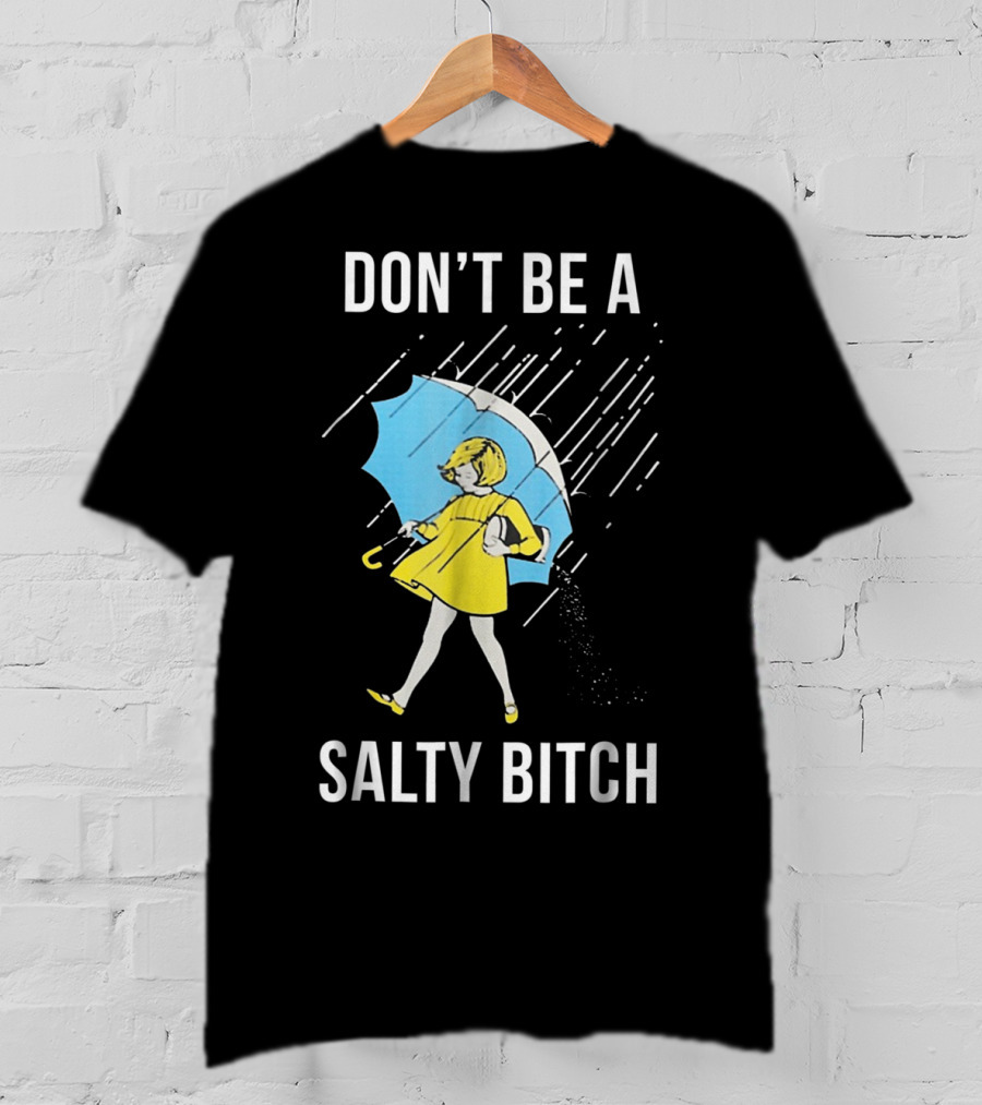 DON’T BE A SALTY BITCH Raincoat Girl Umbrella T-Shirt