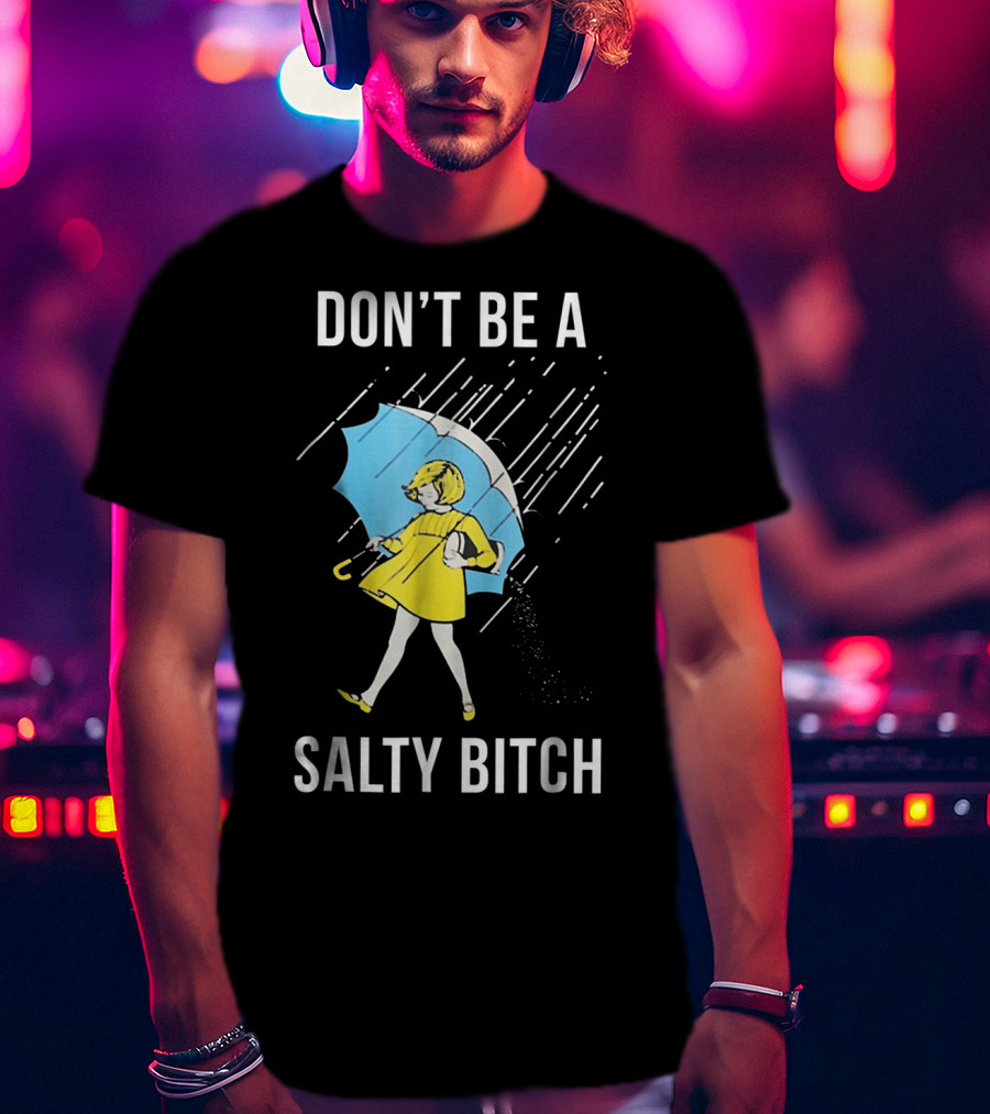 DON’T BE A SALTY BITCH Raincoat Girl Umbrella T-Shirt