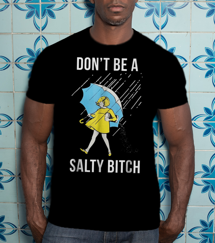 DON’T BE A SALTY BITCH Raincoat Girl Umbrella T-Shirt