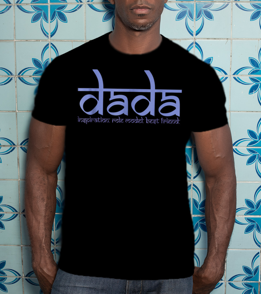 Dada Inspiration Role Model Best Friend Fathers Day T-Shirt