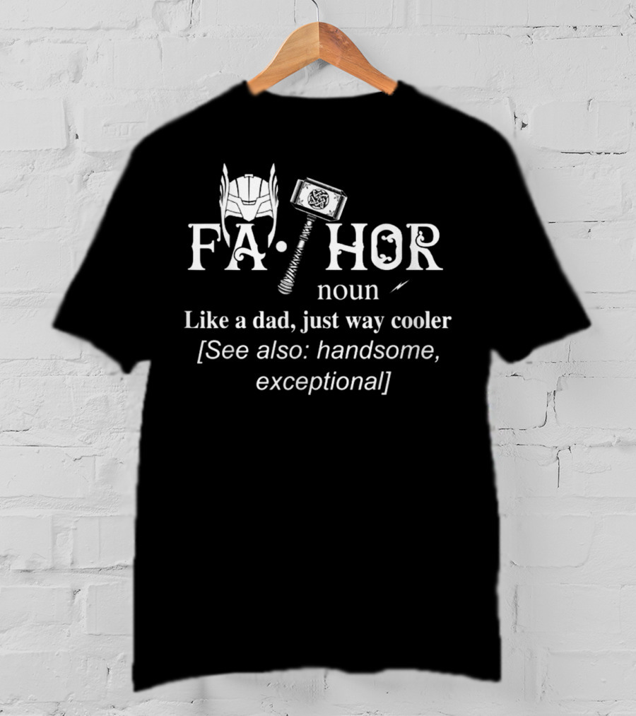 FA-THOR Noun Like A Dad Just Way Cooler See Also Handsome Exceptional T-Shirt