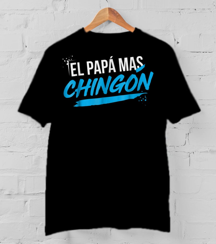 El Papá Más Chingón Día Del Padre Regalo T-Shirt
