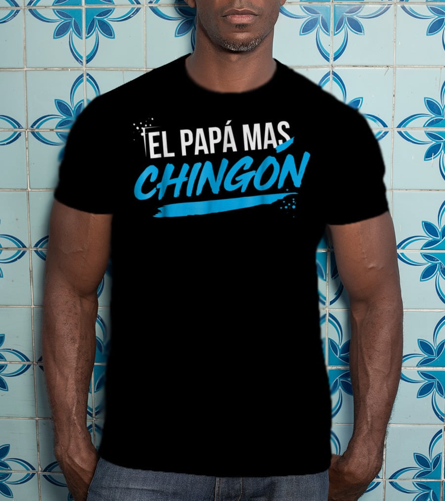El Papá Más Chingón Día Del Padre Regalo T-Shirt
