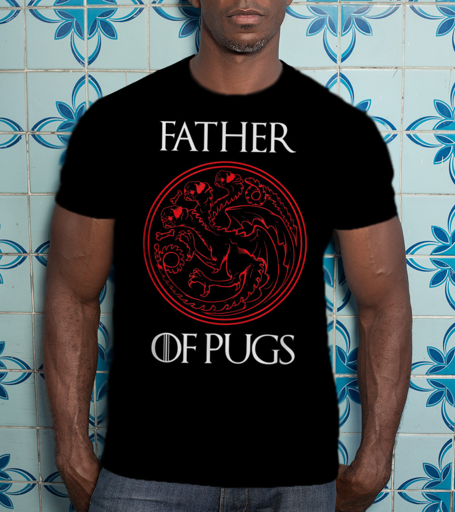 Father Of Pugs Dragon Emblem Game Of Thrones T-Shirt