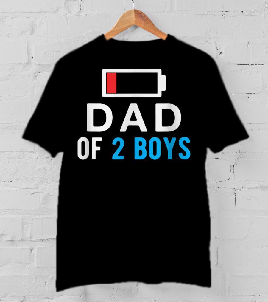 Funny Father's Day Dad Of 2 Boys Low Battery T-Shirt