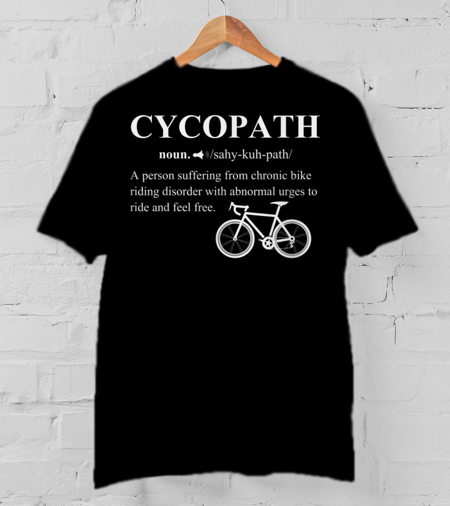Cycopath Noun Definition Bicycle Riding Disorder Abnormal Urges To Ride T-Shirt